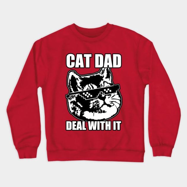 Cat Dad Deal With It Crewneck Sweatshirt by Electrovista